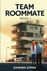 Team Roommate: Book 1 By Johanna Atman Paperback Book