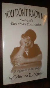 YOU DON’T KNOW ME POETRY OF A DIVA UNDER CONSTRUCTION CELESTINA E. NGEVE SIGNED - Picture 1 of 3