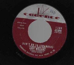 ANDY WILLIAMS-CADENCE RECORDS-DONT GO TO STRANGERS-YOU DONT WANT MY LOVE-NM - Picture 1 of 2
