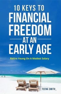 10 Keys To Financial Freedom At An Early Age by Teena Smith 2017 Paperback - Bild 1 von 2