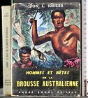 Hommes Et Betes De La Brousse Australienne. Ion Idriess. André Bonne.