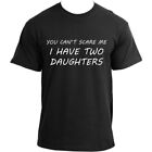 You Can't Scare Me, I Have Two Daughters T-shirt | Funny dad T Shirt