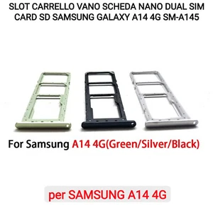 SLOT CARRELLO VANO SCHEDA NANO DUAL SIM CARD SD SAMSUNG GALAXY A14 4G SM-A145 - Foto 1 di 4