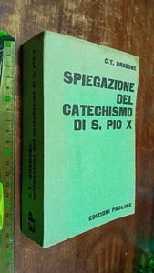 LIBRO: SPIEGAZIONE DEL CATECHISMO DI SAN PIO X C. T. Dragone 1963 - Foto 1 di 4