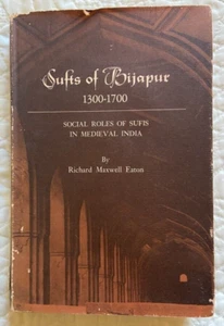 SUFIS OF BIJAPUR Richard Maxwell Eaton HC/DJ 1st Edition SIGNED & INSCRIBED Wow! - Picture 1 of 4