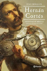 Libro Digital - Hernan Cortes, inventor de Mexico - Juan Miralles - Imagen 1 de 1
