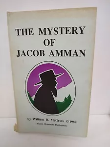 The Mystery of Jacob Amman William McGrath 1989 Amish Founder His History HTF - Imagen 1 de 7