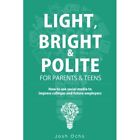 Light, Bright and Polite: How to Use Social Media to Im - Paperback / softback N