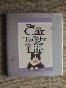 WHAT MY CAT HAS TAUGHT ME ABOUT LIFE: Meditations for Cat Lovers Niki Anders -HC - Picture 1 of 1