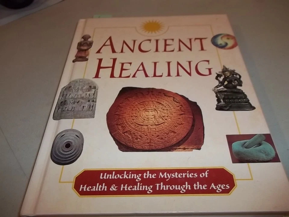 Ancient Healing Unlocking Mysteries of Health & Healing Through The Ages HC 1st
