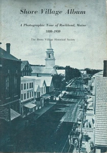 SHORE VILLAGE ALBUM: A PHOTOGRAPHIC TOUR OF ROCKLAND, MAINE, 1977, SOFTCOVER - Picture 1 of 1