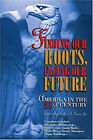 Finding Our Roots, Facing Our Future : America In The 21St Centur
