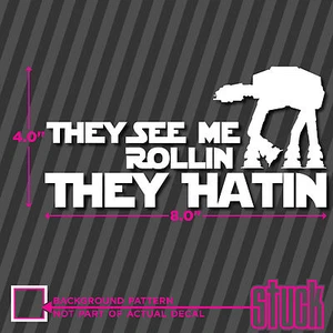 They See Me Rollin They Hatin - vinyl decal sticker star wars at-at jedi rebel - Picture 1 of 1