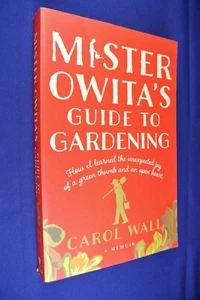 MR OWITA'S GUIDE TO GARDENING Carol Wall WOMAN MIDLIFE CRISIS SAVED BY GARDEN - Picture 1 of 10