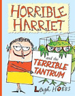 Leigh Hobbs Horrible Harriet and the Terrible Tantrum (Hardback)