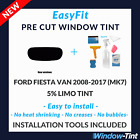 Teinte et outils statiques pré-coupés EasyFit pour Ford Fiesta Van 2008-17 (MK7) 5 % limousine