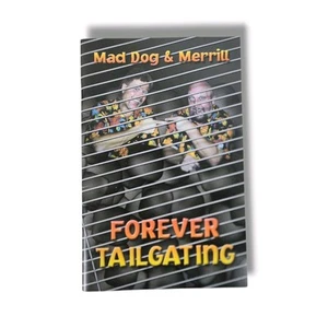 Mad Dog & Merrill SIGNIERT Forever Tailgating Kochbuch Grillen Mittlerer Westen Rezepte - Bild 1 von 8