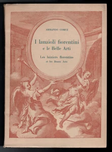 Armando Comez - I LANAIOLI FIORENTINI E LE BELLE ARTI - Ed. ELSA 1949 - Foto 1 di 1