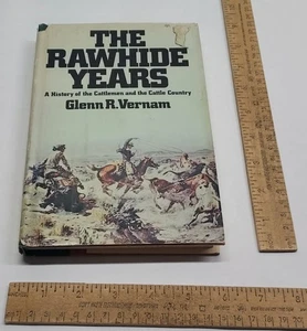 The RAWHIDE YEARS - A History of the Cattlemen and the Cattle Country - G Vernam - Imagen 1 de 14