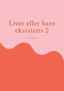 Livet eller bare eksistens 2: Er forn?yd? by Eduard Wagner (Norwegian Bokm?l) Pa - Picture 1 of 1