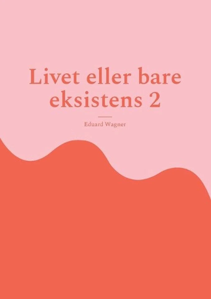 Livet eller bare eksistens 2: Er forn?yd? by Eduard Wagner (Norwegian Bokm?l) Pa - Image 1 of 1