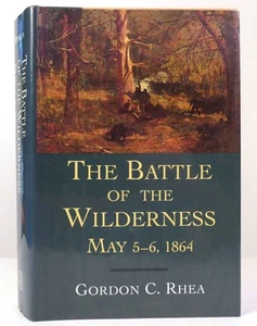 Gordon C. Rhea Esq. THE BATTLE OF THE WILDERNESS, MAY 5�6, 1864 1st Edition 1s - Picture 1 of 1