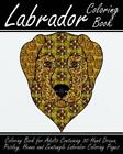 Labrador Coloring Book: Coloring Book For Adults Containing 30 Hand Drawn, ...