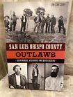 San Luis Obispo Outlaws, Desperados, Vigilantes And Bootleggers, By Jim Gregory