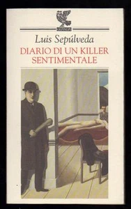 LUIS SEPULVEDA DIARIO DI UN KILLER SENTIMENTALE - GUANDA GENNAIO 1998 PRIMA ED. - Foto 1 di 1