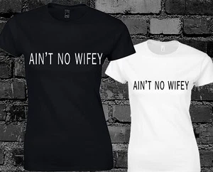AINT NO WIFEY LADIES T SHIRT NEW ALBUM WOMENS MENS HIPSTA ROCK MUSIC SWAG - Picture 1 of 1