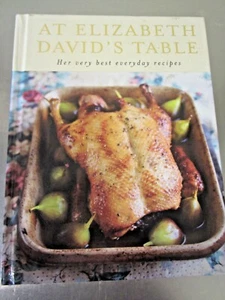 AT ELIZABETH DAVID'S TABLE - Her very best everday recipes. - Bild 1 von 9