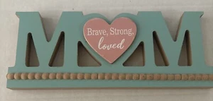 Mom Brave Strong Loved Table Sign Teal Pink Wooden Home Decoration 9" x 4" New - Picture 1 of 13