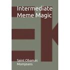 Intermediate Meme Magic - Paperback NEW Momjeans, Saint 31/07/2016