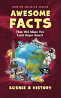 Awesome Facts That Will Make You Look Super Smart: Science & History (Interestin