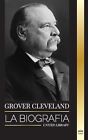 Library - Grover Cleveland  La Biografa y vida americana del 22 y 24 - J555z