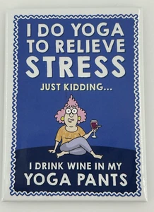 Aunty Acid Magnet I Do Yoga To Relieve Stress JUST KIDDING I drink Wine.... - Picture 1 of 2