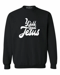 Ya'll Need Jesus Crewnecks Funny Christian Faith Southern Sweatshirts - Picture 1 of 7
