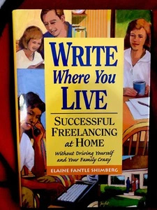 Write Where You Live : Successful Freelancing at Home by Elaine Fantle Shimberg - Bild 1 von 2
