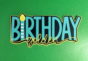 Birthday Golden Birthday Die Cut Title. Multi-layered. Hand-crafted. - Picture 1 of 1