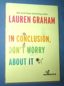 In Conclusion, Don't Worry About It By Lauren Graham, 2018, Hardcover, Brand New - Bild 1 von 4