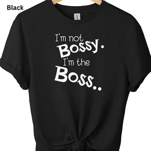 Funny T shirt Graphic Print T shirt Unisex Novelty Tee Soft Style I'm Not Bossy - Picture 1 of 15