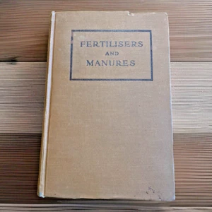 Fertilisers and Manures (1909) ~ A. D. Hall ~ 2nd, 1910 Printing ~ Hardcover - Imagen 1 de 5