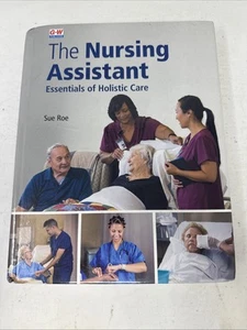 THE NURSING ASSISTANT HARDCOVER: ESSENTIALS OF HOLISTIC By Sue Roe - Picture 1 of 5