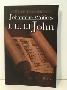 Johannine Writings I, II, II John - Kenneth W. Bow Expository Series 2016 - Bild 1 von 6