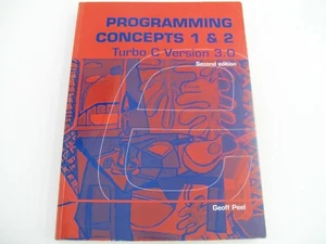PROGRAMMING CONCEPTS 1 & 2 TURBO C VERSION 3.0 GEOFF PEEL 2ND ED EASTERN HOUSE - Picture 1 of 12