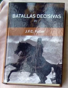 BATALLAS DECISIVAS IV - COLECCIÓN GRANDES BATALLAS - J. F. C. FULLER VER INDICE - Imagen 1 de 3