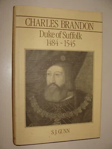 Charles Brandon Duke of Suffolk 1484-1545 Gunn 1st Ed 1988 King Henry VIII RARE - Picture 1 of 2