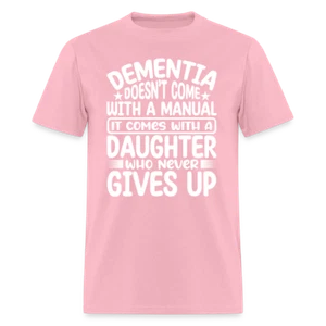 Dementia T-Shirt (Daughter Who Never Gives Up) - Picture 1 of 52