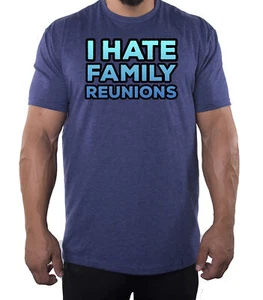 I hate Family Reunions -Family Reunion T-shirts - Picture 1 of 5