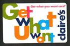 CLAIRE'S Get What You Want Gift Card ( $0 )